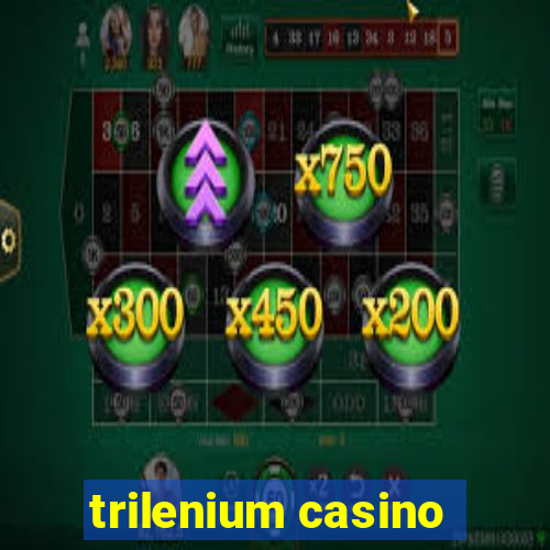 trilenium casino