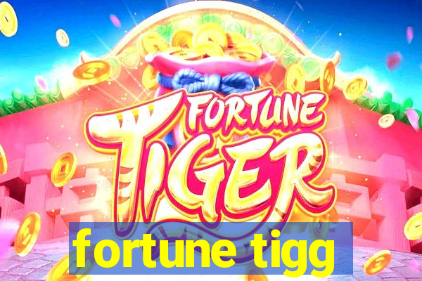 fortune tigg