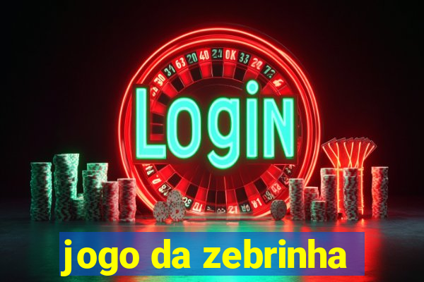 jogo da zebrinha