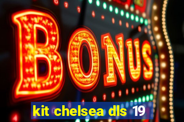 kit chelsea dls 19