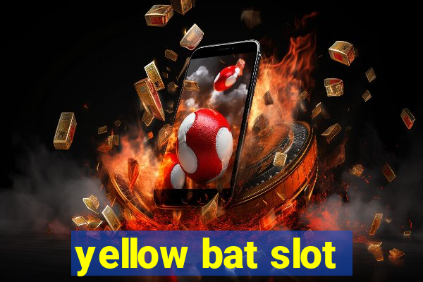 yellow bat slot