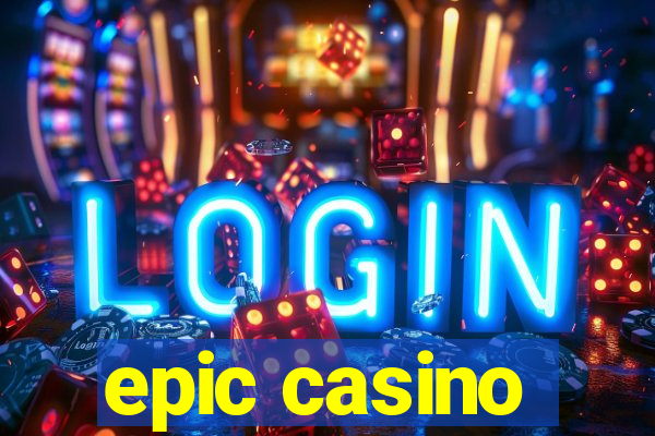 epic casino