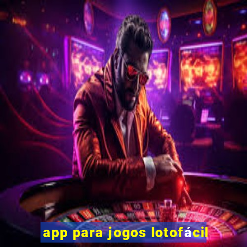 app para jogos lotofácil