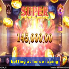 betting at horse racing