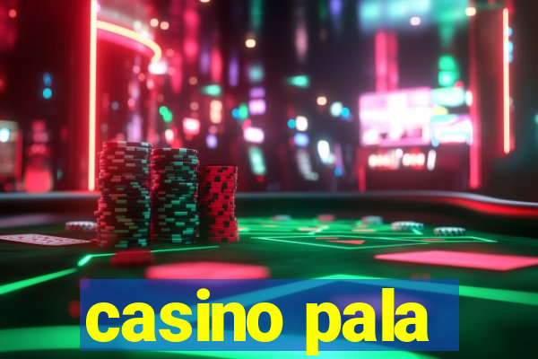 casino pala