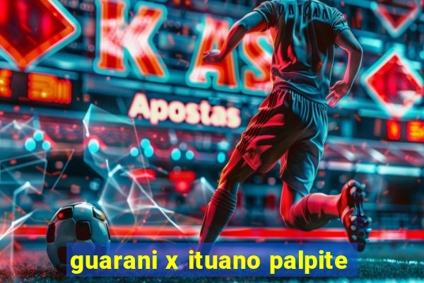 guarani x ituano palpite