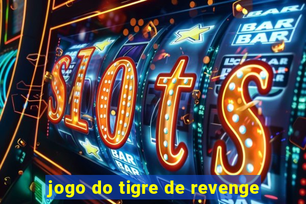 jogo do tigre de revenge