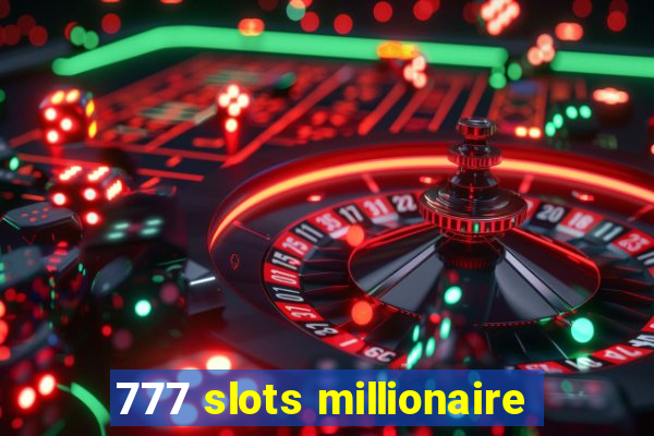 777 slots millionaire