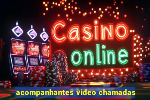 acompanhantes video chamadas