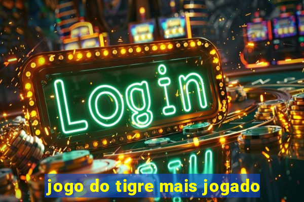 jogo do tigre mais jogado