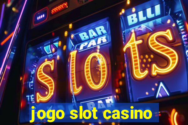 jogo slot casino