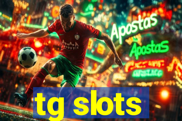 tg slots