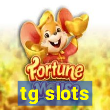 tg slots