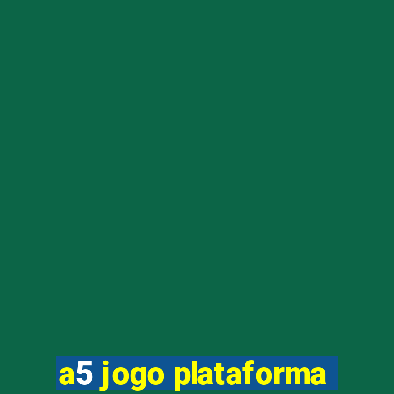 a5 jogo plataforma