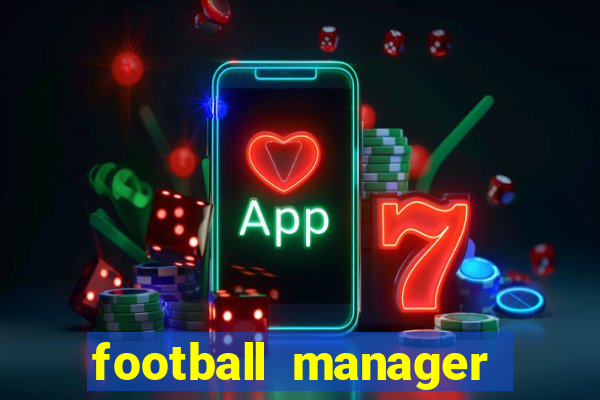 football manager 2021 touch 21.4.0 apk