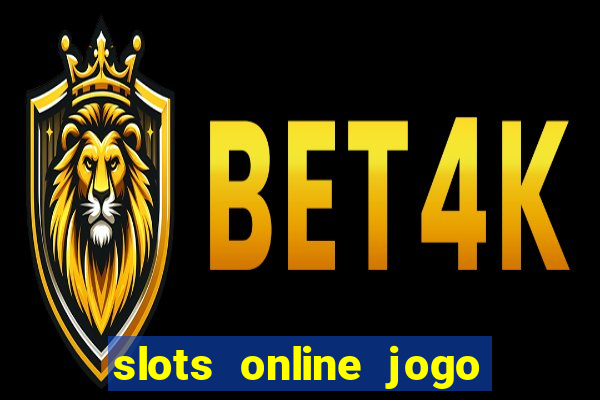 slots online jogo ca莽a n铆quel