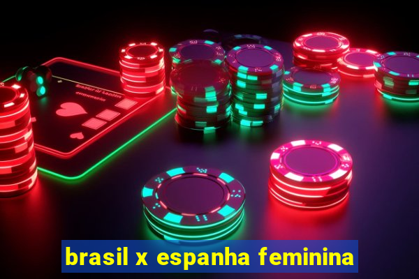 brasil x espanha feminina