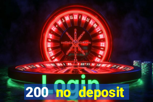 200 no deposit casino bonus