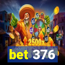 bet 376