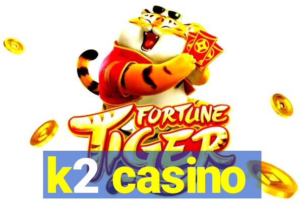 k2 casino