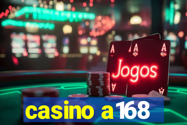 casino a168