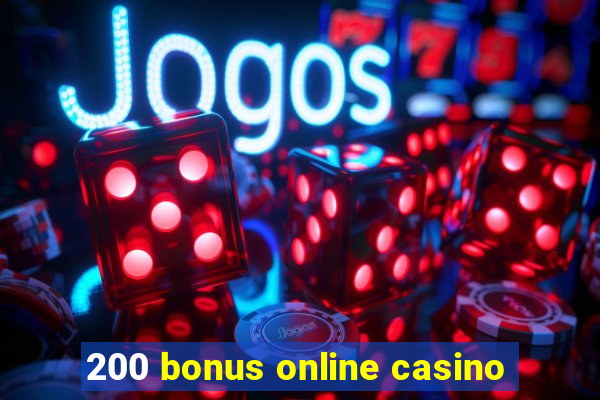 200 bonus online casino