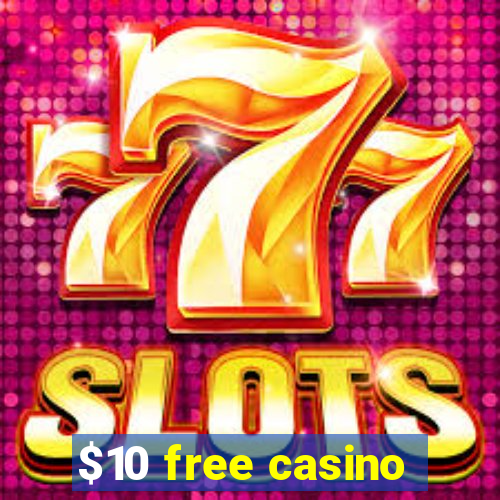 $10 free casino