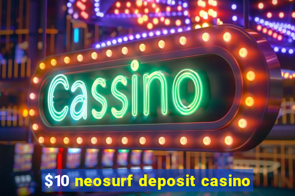 $10 neosurf deposit casino