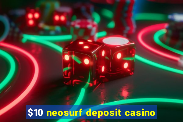 $10 neosurf deposit casino