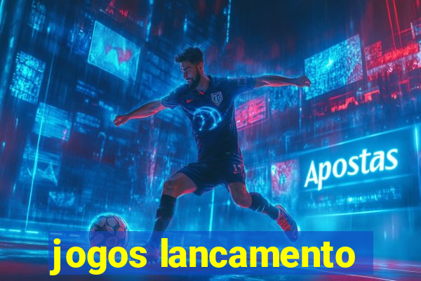 jogos lancamento