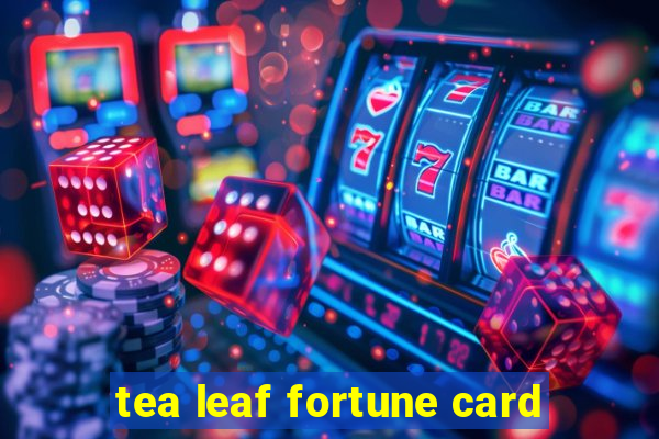 tea leaf fortune card