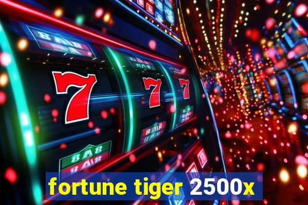 fortune tiger 2500x