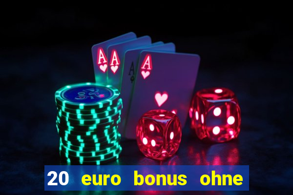 20 euro bonus ohne einzahlung casino deutschland