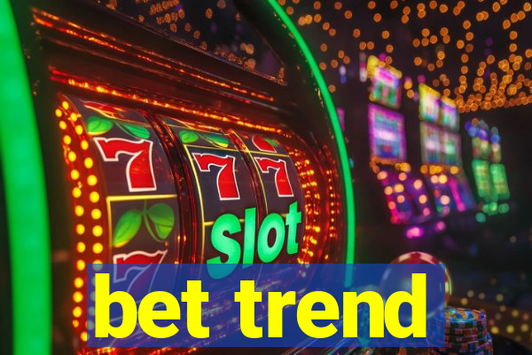 bet trend