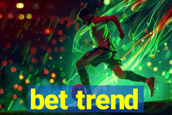 bet trend