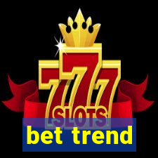 bet trend