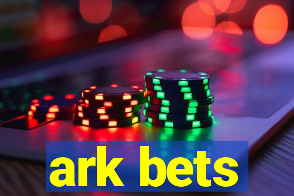 ark bets