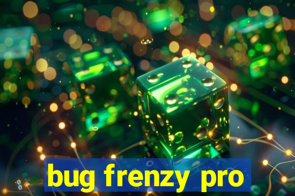 bug frenzy pro