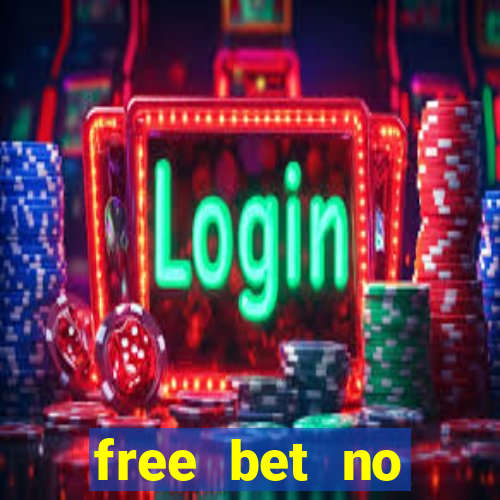 free bet no deposit offers