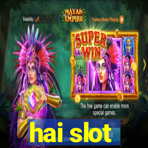 hai slot