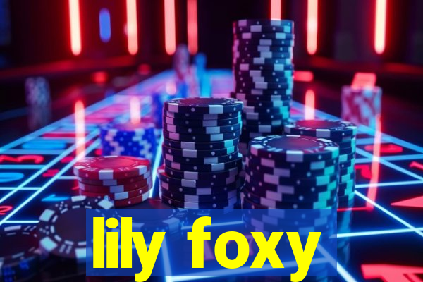 lily foxy