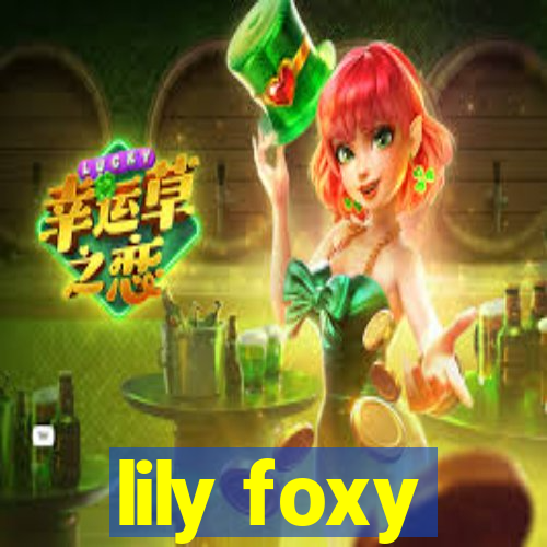 lily foxy