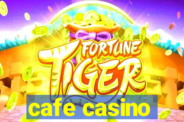 cafe casino