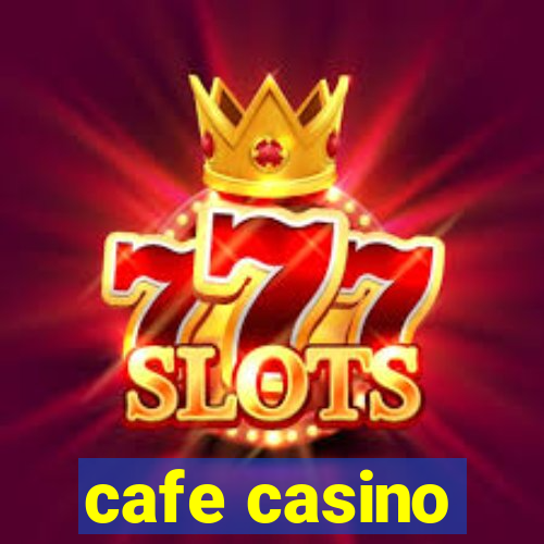 cafe casino