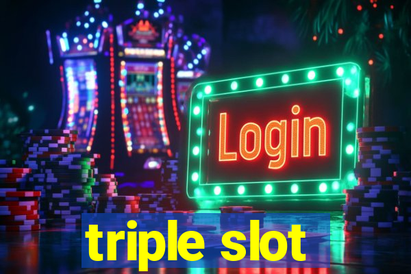 triple slot