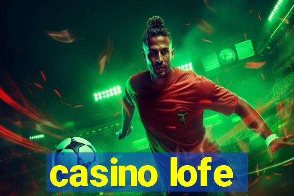 casino lofe