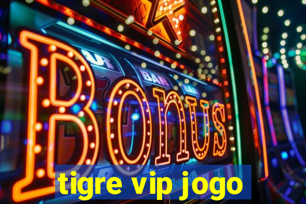 tigre vip jogo