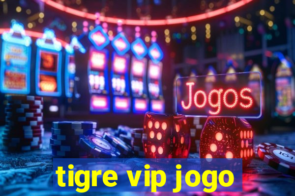 tigre vip jogo