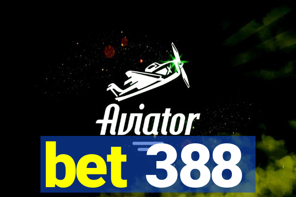 bet 388