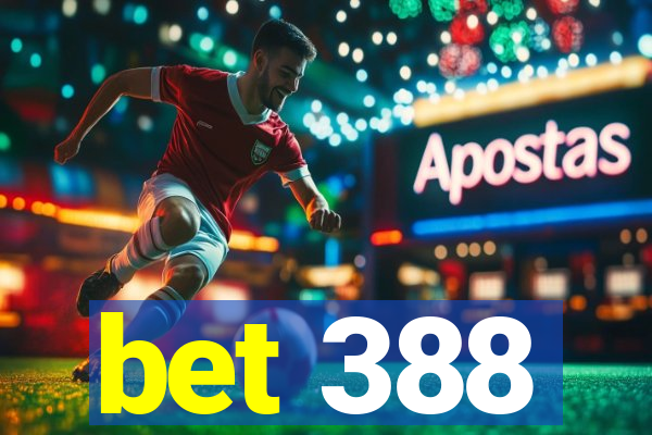 bet 388